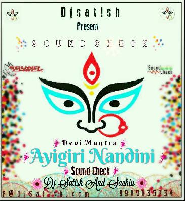 Ayigiri Nandini - Devi Mantra - ( Sound Check ) - Dj Satish N Sachin